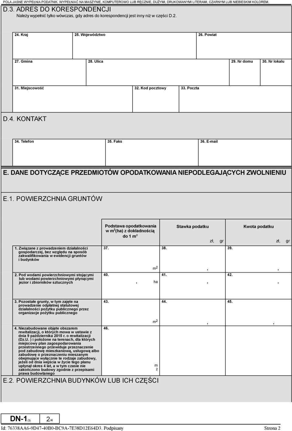 Miejscowość 32. Kod pocztowy 33. Poczta D.4. KONTAKT 34. Telefon 35. Faks 36. E-mail E. DANE DOTYCZĄCE PRZEDMIOTÓW OPODATKOWANIA NIEPODLEGAJĄCYCH ZWOLNIENIU E.1.