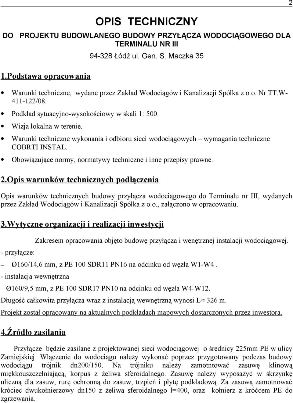 Warunki techniczne wykonania i odbioru sieci wodociągowych wymagania techniczne COBRTI INSTAL. Obowiązujące normy, normatywy techniczne i inne przepisy prawne. 2.