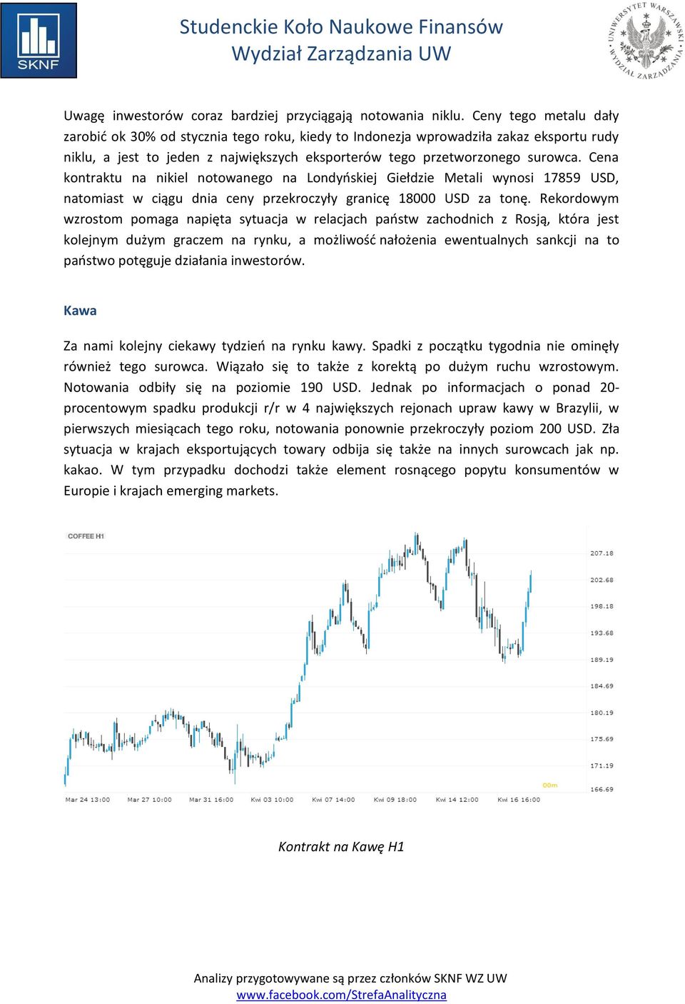 Cena kontraktu na nikiel notowanego na Londyńskiej Giełdzie Metali wynosi 17859 USD, natomiast w ciągu dnia ceny przekroczyły granicę 18000 USD za tonę.