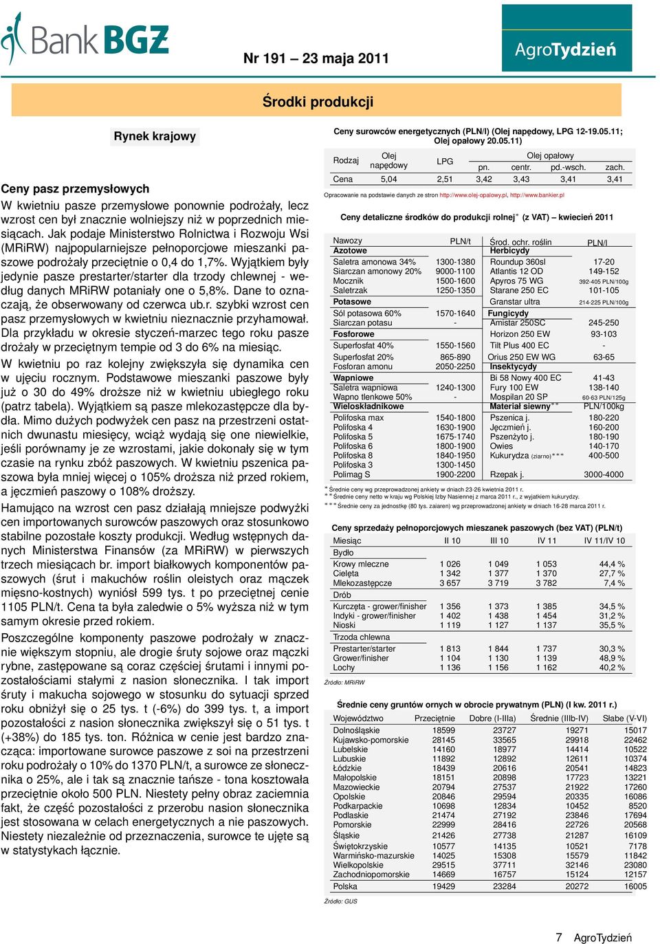 Wyjatkiem były jedynie pasze prestarter/starter dla trzody chlewnej - według danych MRiRW potaniały one o 5,8%. Dane to oznaczaja, że obserwowany od czerwca ub.r. szybki wzrost cen pasz przemysłowych w kwietniu nieznacznie przyhamował.