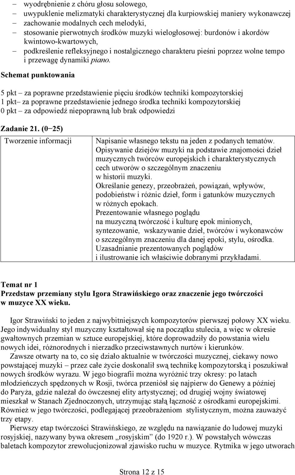 5 pkt za poprawne przedstawienie pięciu środków techniki kompozytorskiej 1 pkt za poprawne przedstawienie jednego środka techniki kompozytorskiej Zadanie 21.