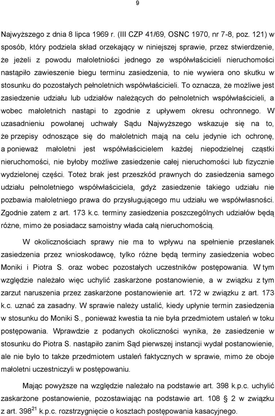 zasiedzenia, to nie wywiera ono skutku w stosunku do pozostałych pełnoletnich współwłaścicieli.