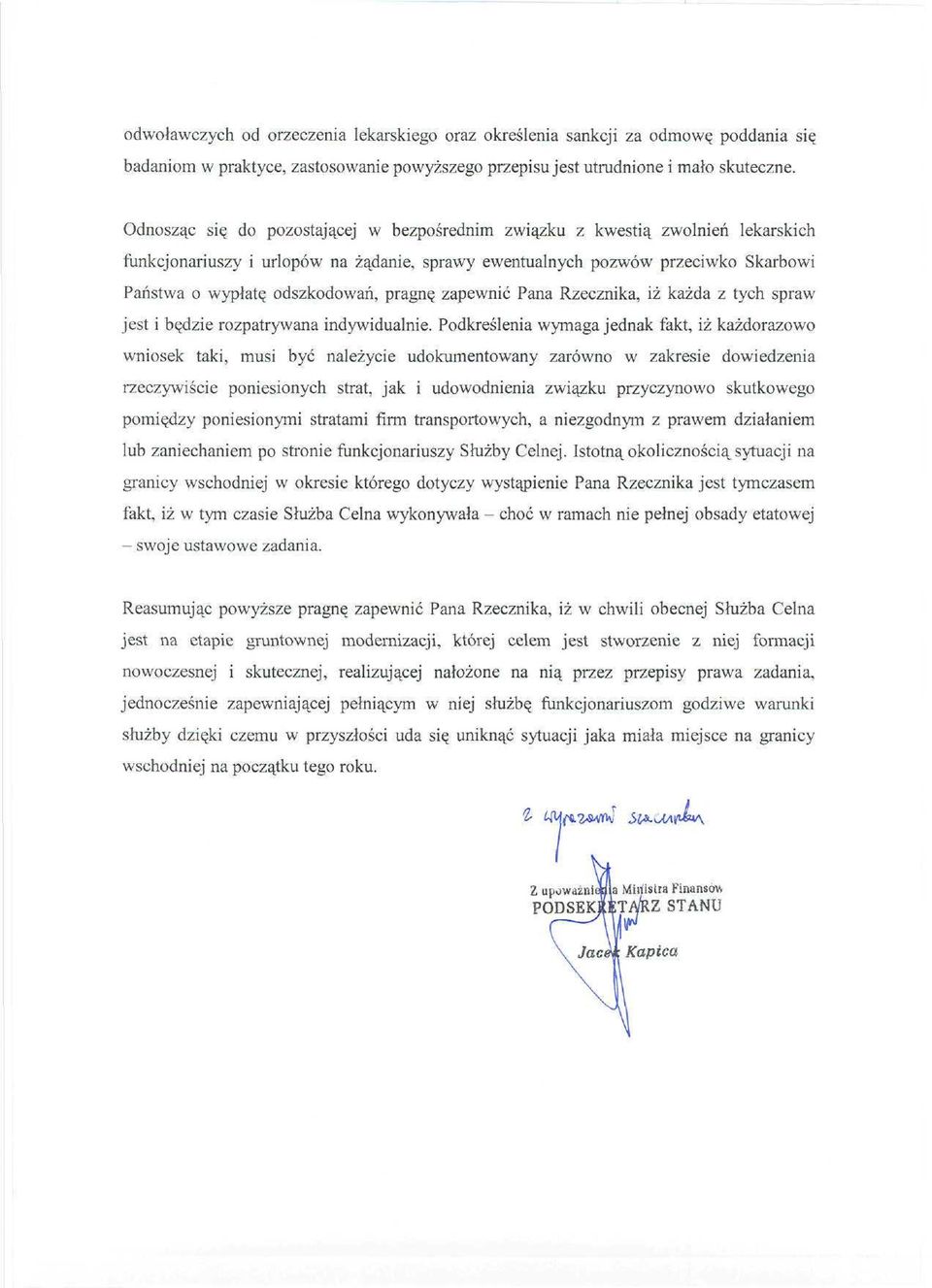 pragnę zapewnić Pana Rzecznika, iż każda z tych spraw jest i będzie rozpatrywana indywidualnie.