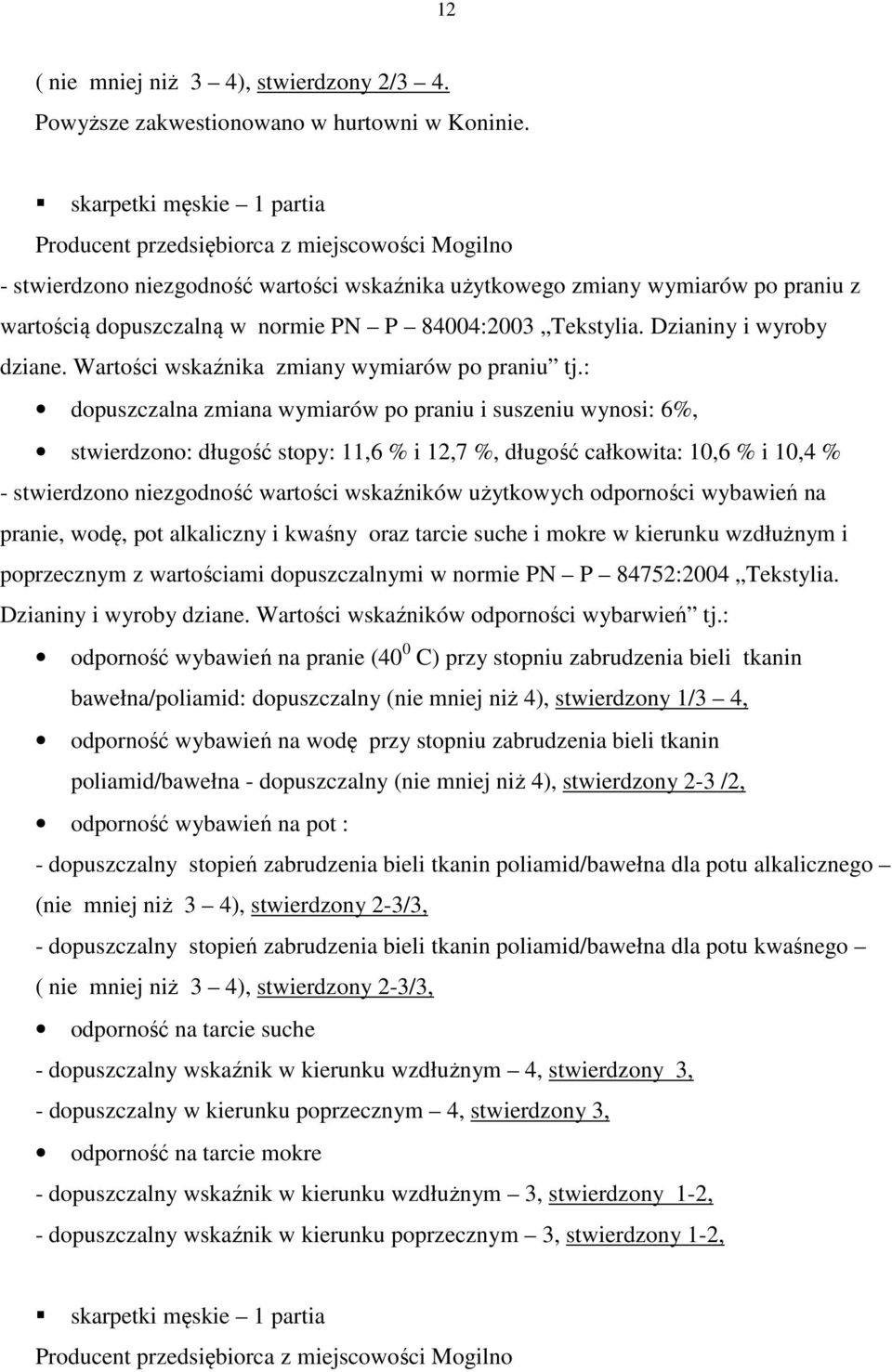 84004:2003 Tekstylia. Dzianiny i wyroby dziane. Wartości wskaźnika zmiany wymiarów po praniu tj.