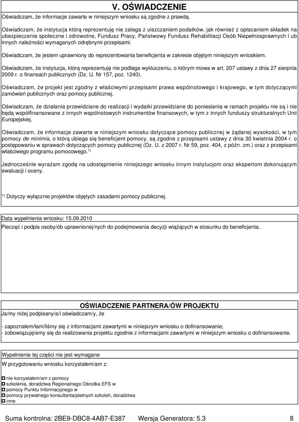 Osób Niepełnosprawnych l ub innych należności wymaganych odrębnymi przepisami. Oświadczam, że jestem uprawniony do reprezentowania beneficjenta w zakresie objętym niniejszym wnioskiem.