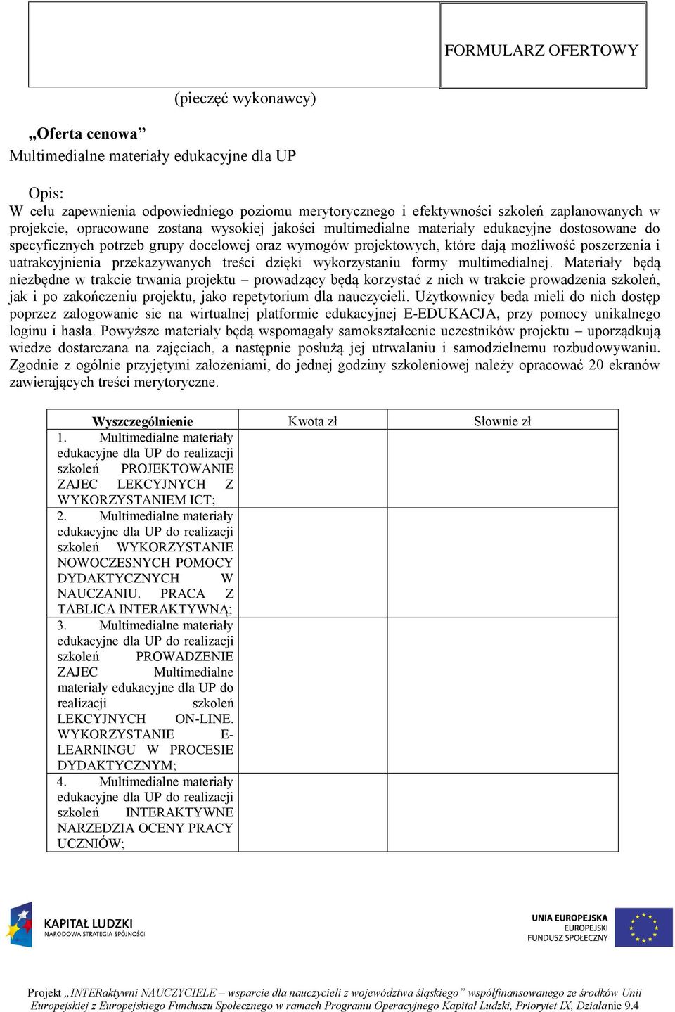 uatrakcyjnienia przekazywanych treści dzięki wykorzystaniu formy multimedialnej.