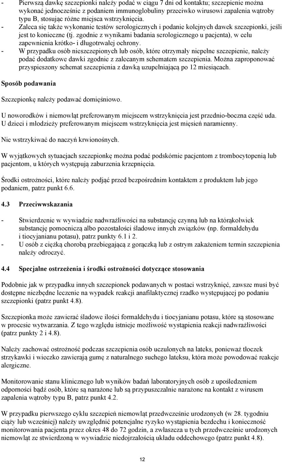 zgodnie z wynikami badania serologicznego u pacjenta), w celu zapewnienia krótko- i długotrwałej ochrony.