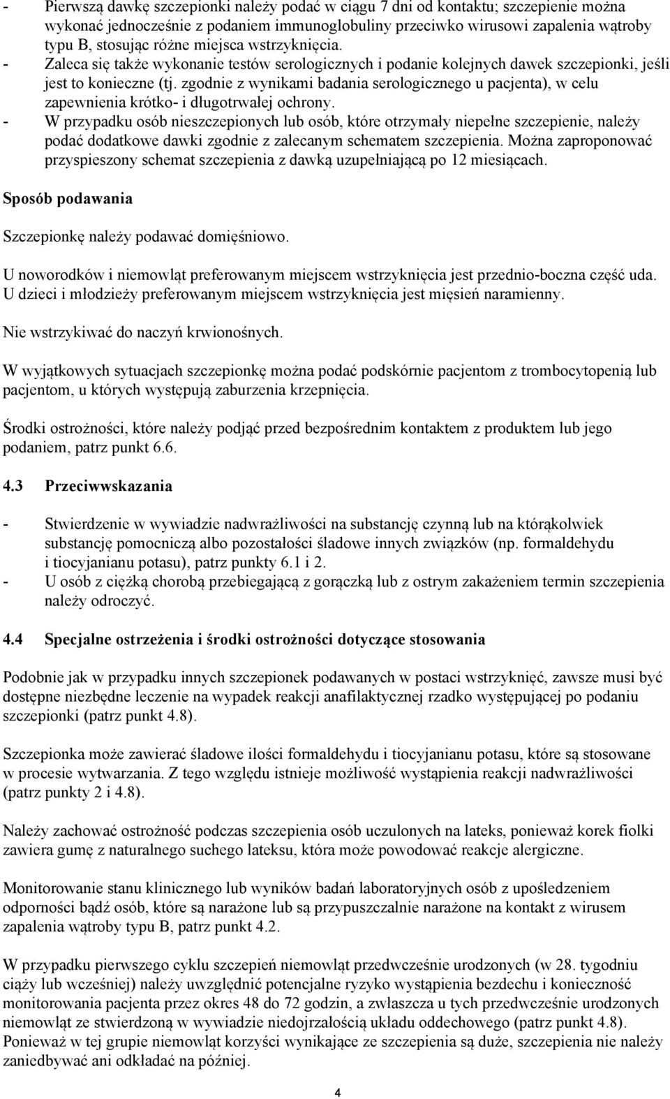 zgodnie z wynikami badania serologicznego u pacjenta), w celu zapewnienia krótko- i długotrwałej ochrony.