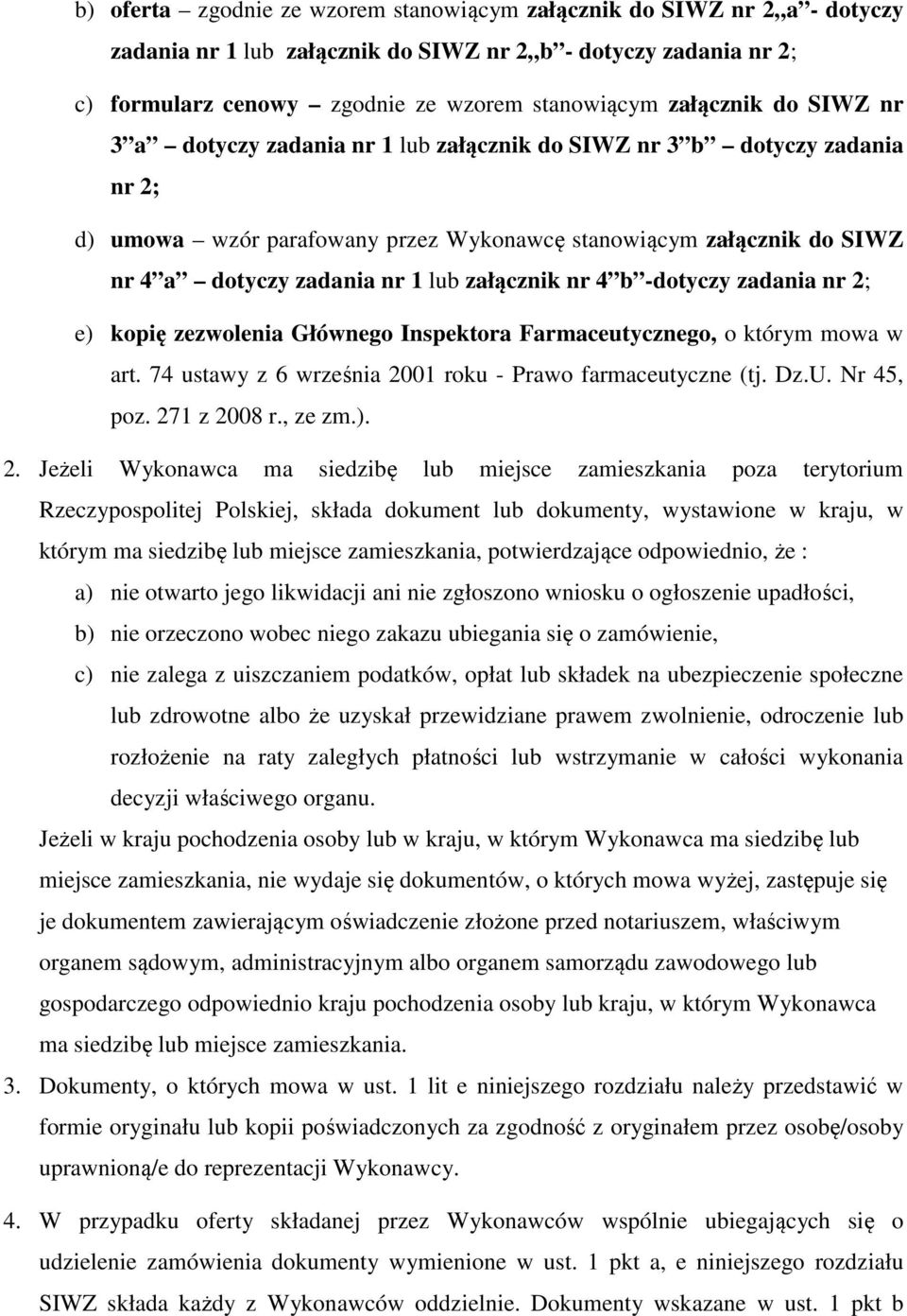 załącznik nr 4 b -dotyczy zadania nr 2; e) kopię zezwolenia Głównego Inspektora Farmaceutycznego, o którym mowa w art. 74 ustawy z 6 września 2001 roku - Prawo farmaceutyczne (tj. Dz.U. Nr 45, poz.