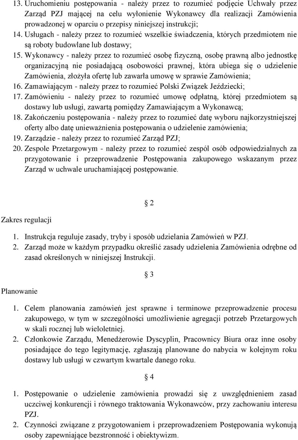 Wykonawcy - należy przez to rozumieć osobę fizyczną, osobę prawną albo jednostkę organizacyjną nie posiadającą osobowości prawnej, która ubiega się o udzielenie Zamówienia, złożyła ofertę lub zawarła