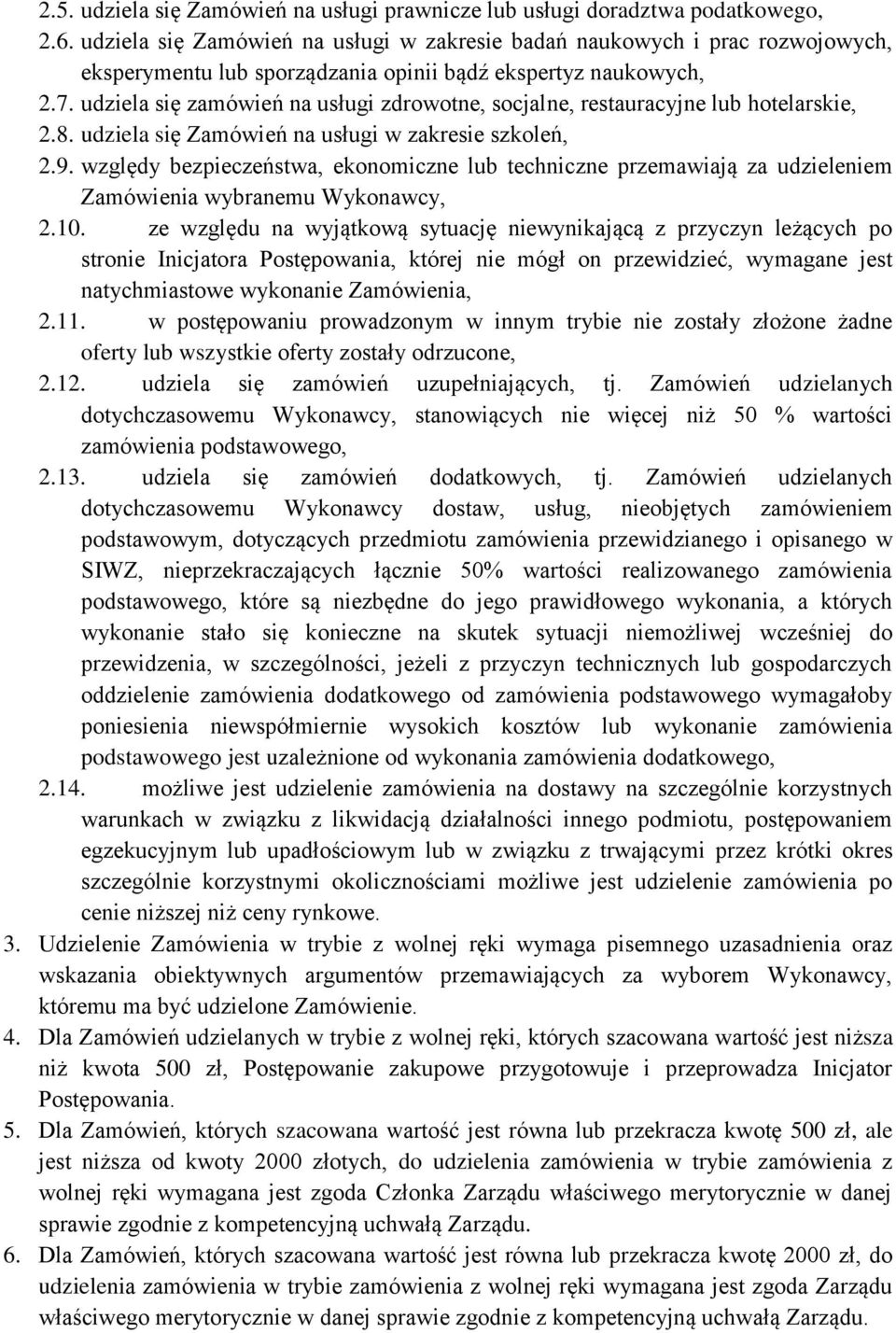 udziela się zamówień na usługi zdrowotne, socjalne, restauracyjne lub hotelarskie, 2.8. udziela się Zamówień na usługi w zakresie szkoleń, 2.9.