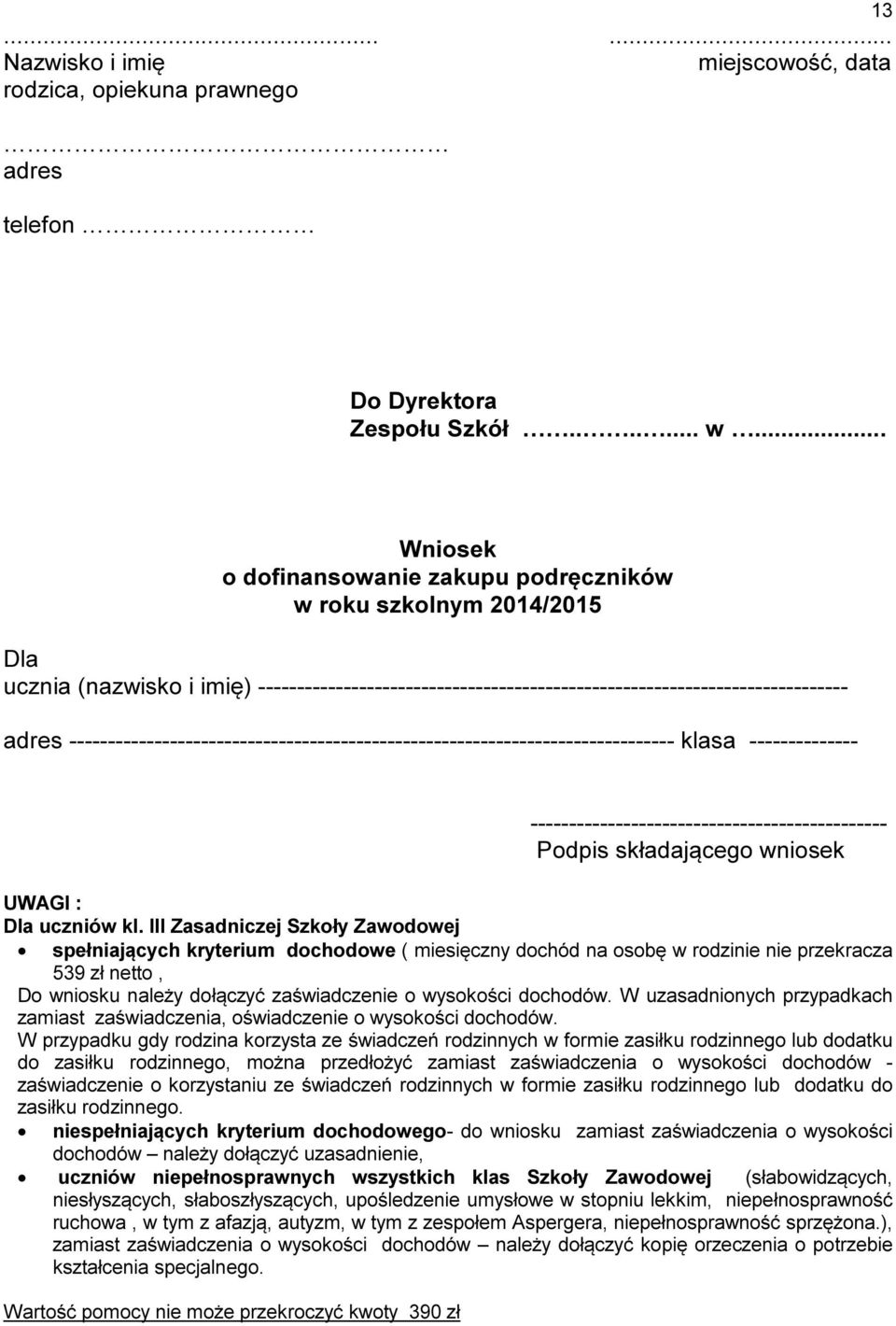 W uzasadnionych przypadkach zamiast zaświadczenia, oświadczenie o wysokości dochodów.