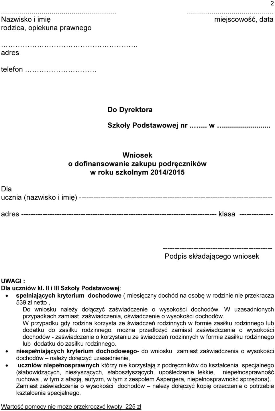 W uzasadnionych przypadkach zamiast zaświadczenia, oświadczenie o wysokości dochodów.