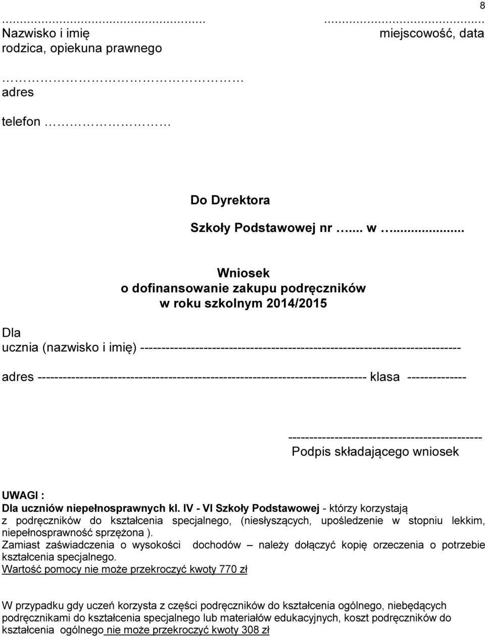 IV - VI Szkoły Podstawowej - którzy korzystają z podręczników do kształcenia specjalnego, (niesłyszących, upośledzenie w stopniu lekkim, niepełnosprawność