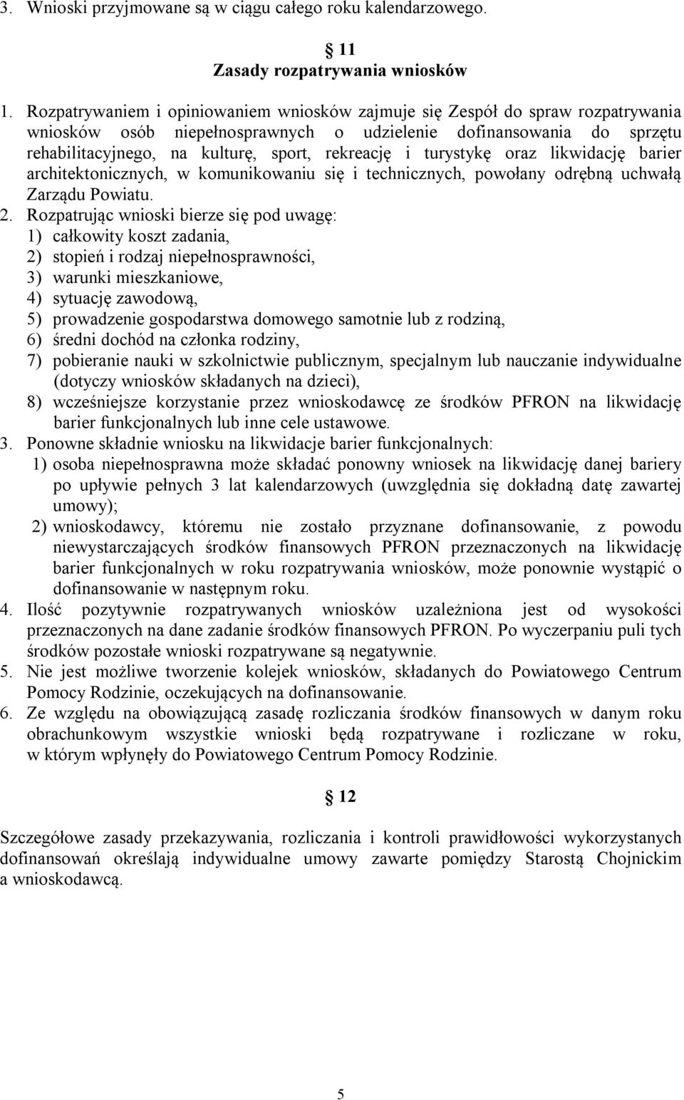 i turystykę oraz likwidację barier architektonicznych, w komunikowaniu się i technicznych, powołany odrębną uchwałą Zarządu Powiatu. 2.