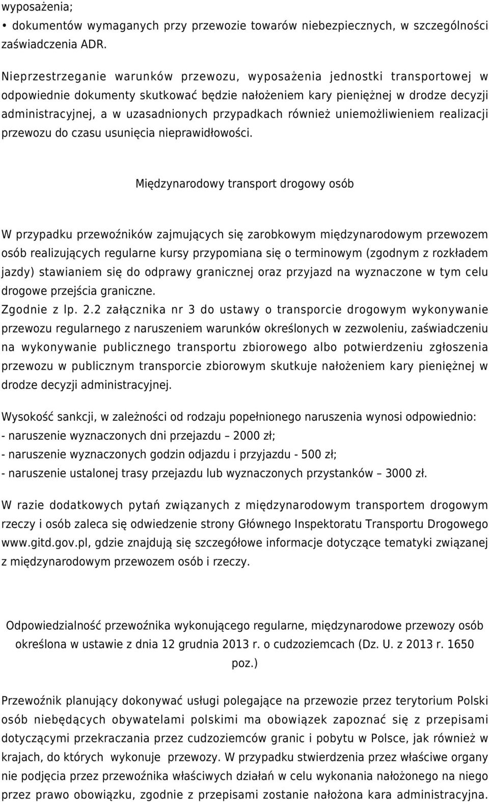 przypadkach również uniemożliwieniem realizacji przewozu do czasu usunięcia nieprawidłowości.