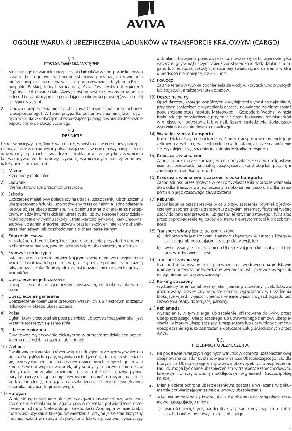 Rzeczpospolitej Polskiej, których stronami są: Aviva Towarzystwo Ubezpieczeń Ogólnych SA (zwane dalej Avivą) i osoby fizyczne, osoby prawne lub jednostki organizacyjne nie posiadające osobowości