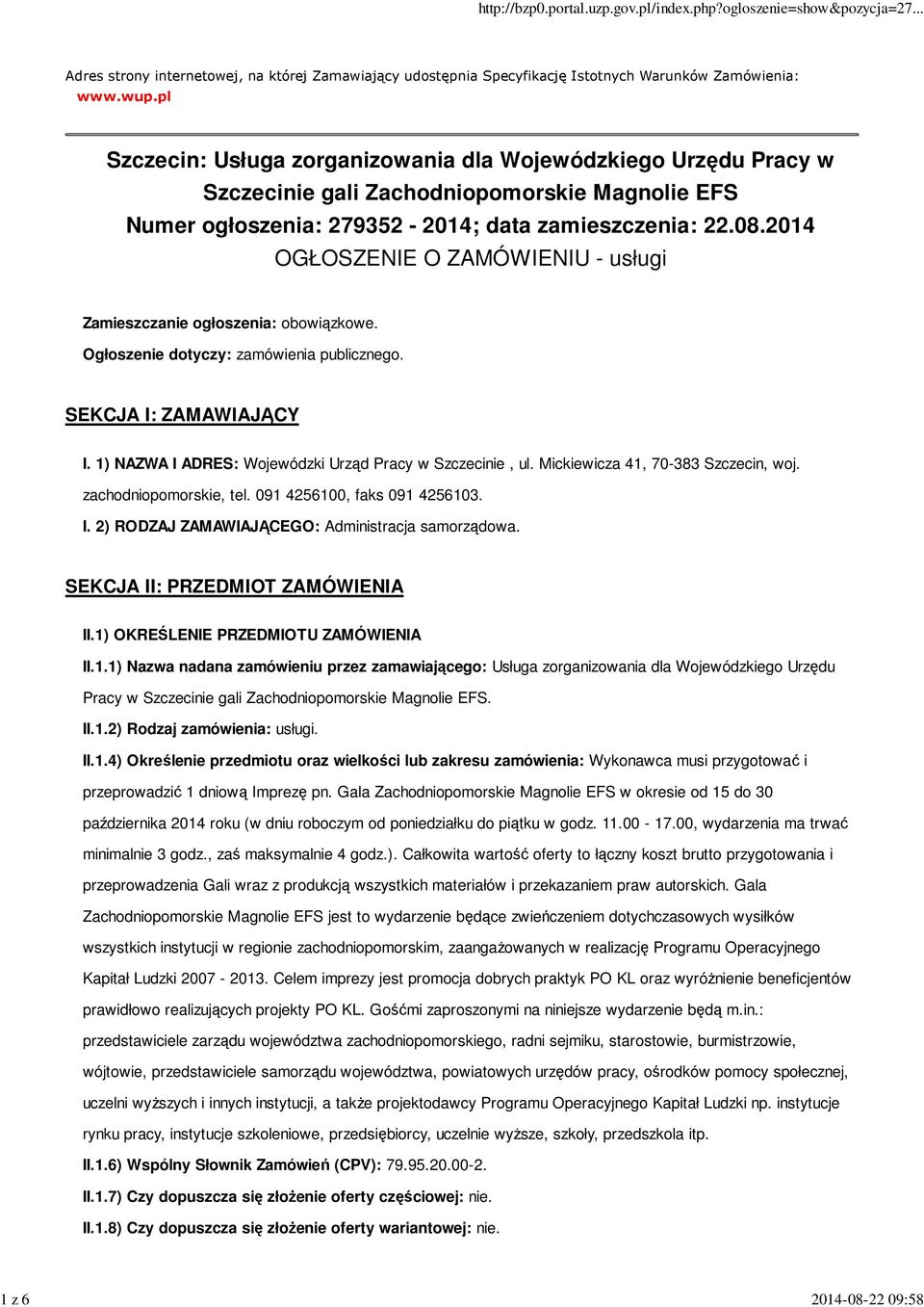 2014 OGŁOSZENIE O ZAMÓWIENIU - usługi Zamieszczanie ogłoszenia: obowiązkowe. Ogłoszenie dotyczy: zamówienia publicznego. SEKCJA I: ZAMAWIAJĄCY I.