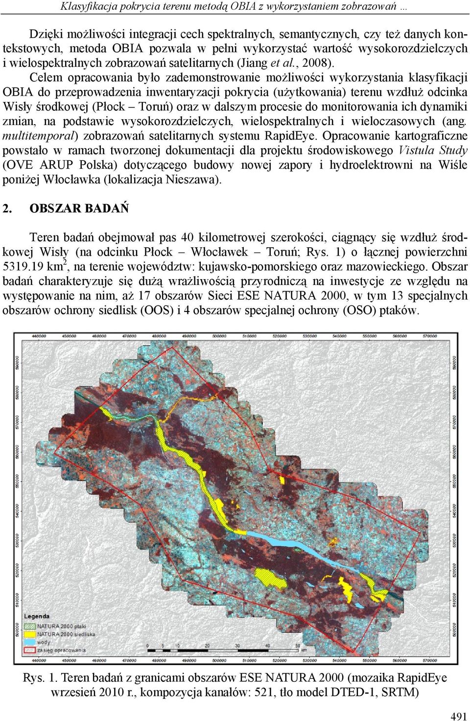 Celem opracowania było zademonstrowanie możliwości wykorzystania klasyfikacji OBIA do przeprowadzenia inwentaryzacji pokrycia (użytkowania) terenu wzdłuż odcinka Wisły środkowej (Płock Toruń) oraz w