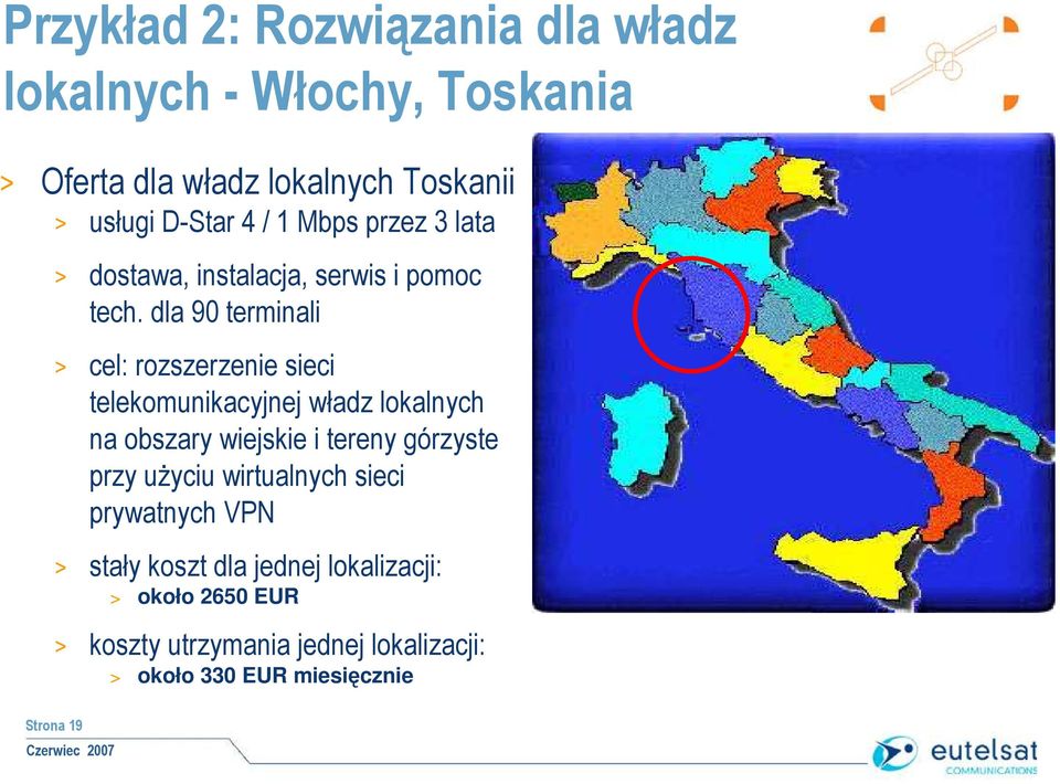 dla 90 terminali > cel: rozszerzenie sieci telekomunikacyjnej władz lokalnych na obszary wiejskie i tereny górzyste