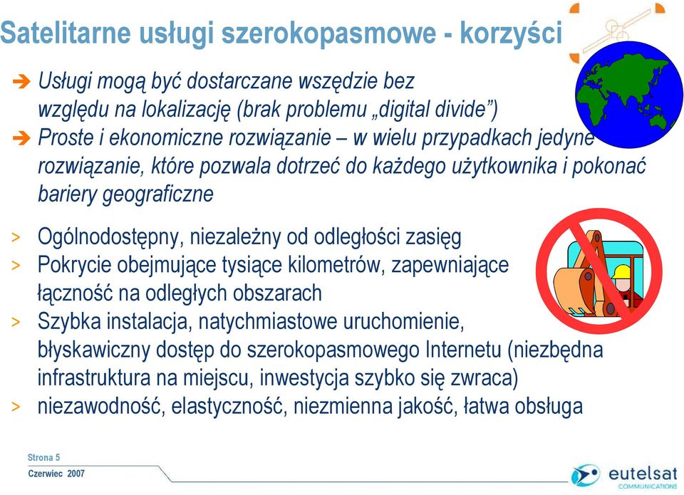 odległości zasięg > Pokrycie obejmujące tysiące kilometrów, zapewniające łączność na odległych obszarach > Szybka instalacja, natychmiastowe uruchomienie,