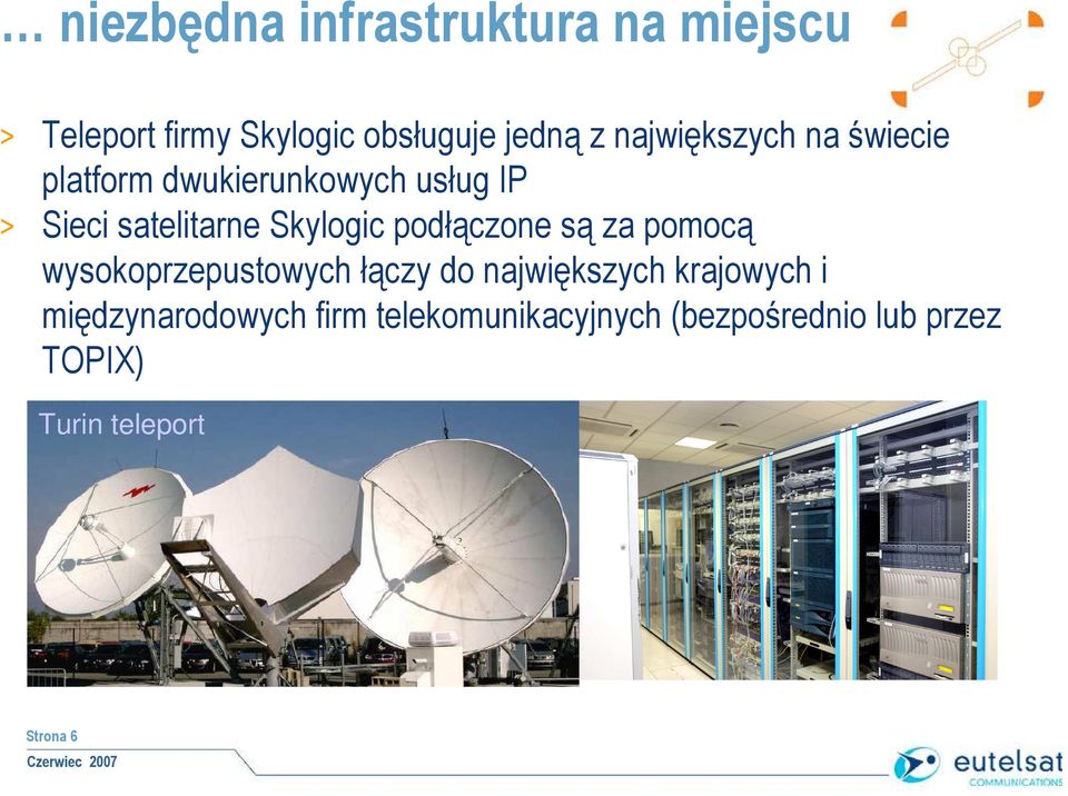 Skylogic podłączone są za pomocą wysokoprzepustowych łączy do największych krajowych