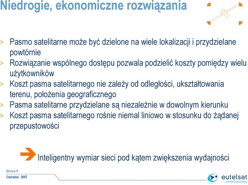 odległości, ukształtowania terenu, połoŝenia geograficznego > Pasma satelitarne przydzielane są niezaleŝnie w dowolnym kierunku >