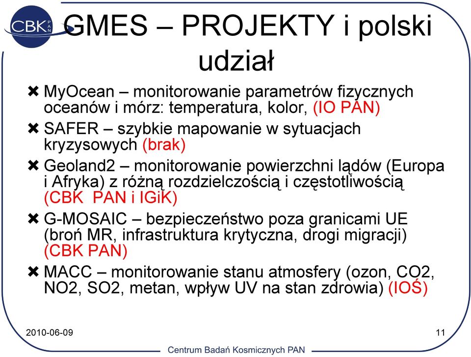 rozdzielczością i częstotliwością (CBK PAN i IGiK) G-MOSAIC bezpieczeństwo poza granicami UE (broń MR, infrastruktura