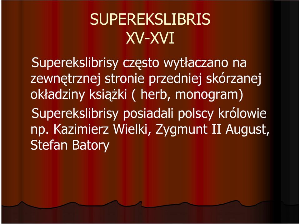 monogram) Superekslibrisy posiadali polscy królowie Superekslibrisy