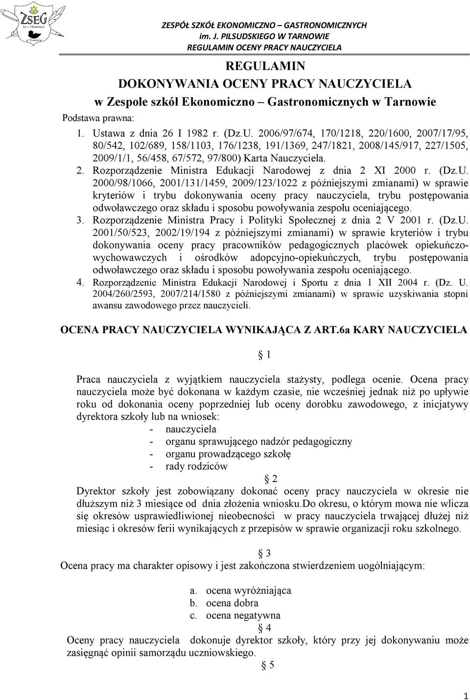 2000/98/1066, 2001/131/1459, 2009/123/1022 z późniejszymi zmianami) w sprawie kryteriów i trybu dokonywania oceny pracy nauczyciela, trybu postępowania odwoławczego oraz składu i sposobu powoływania