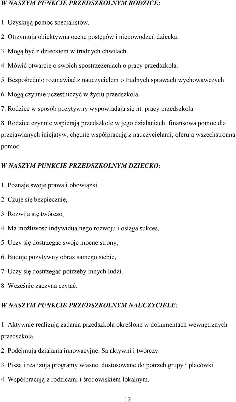 Rodzice w sposób pozytywny wypowiadają się nt. pracy przedszkola. 8.