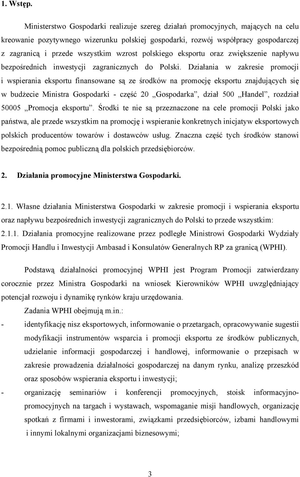 wzrost polskiego eksportu oraz zwiększenie napływu bezpośrednich inwestycji zagranicznych do Polski.