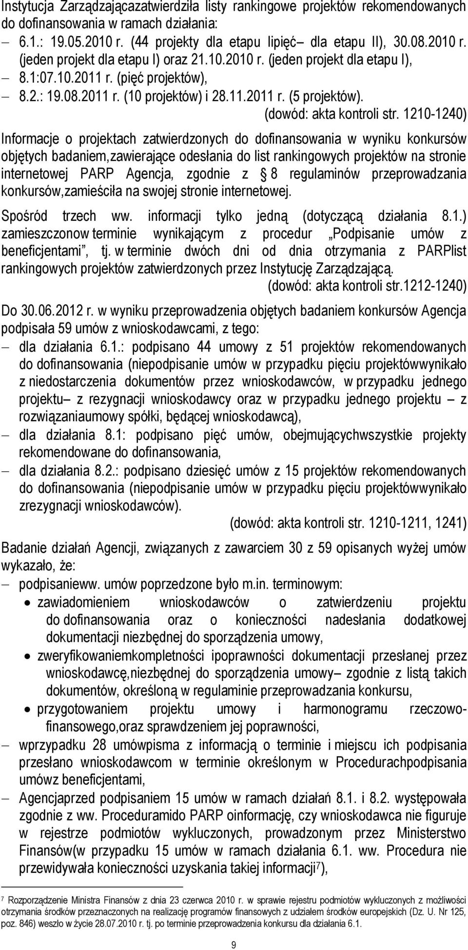 1210-1240) Informacje o projektach zatwierdzonych do dofinansowania w wyniku konkursów objętych badaniem,zawierające odesłania do list rankingowych projektów na stronie internetowej PARP Agencja,