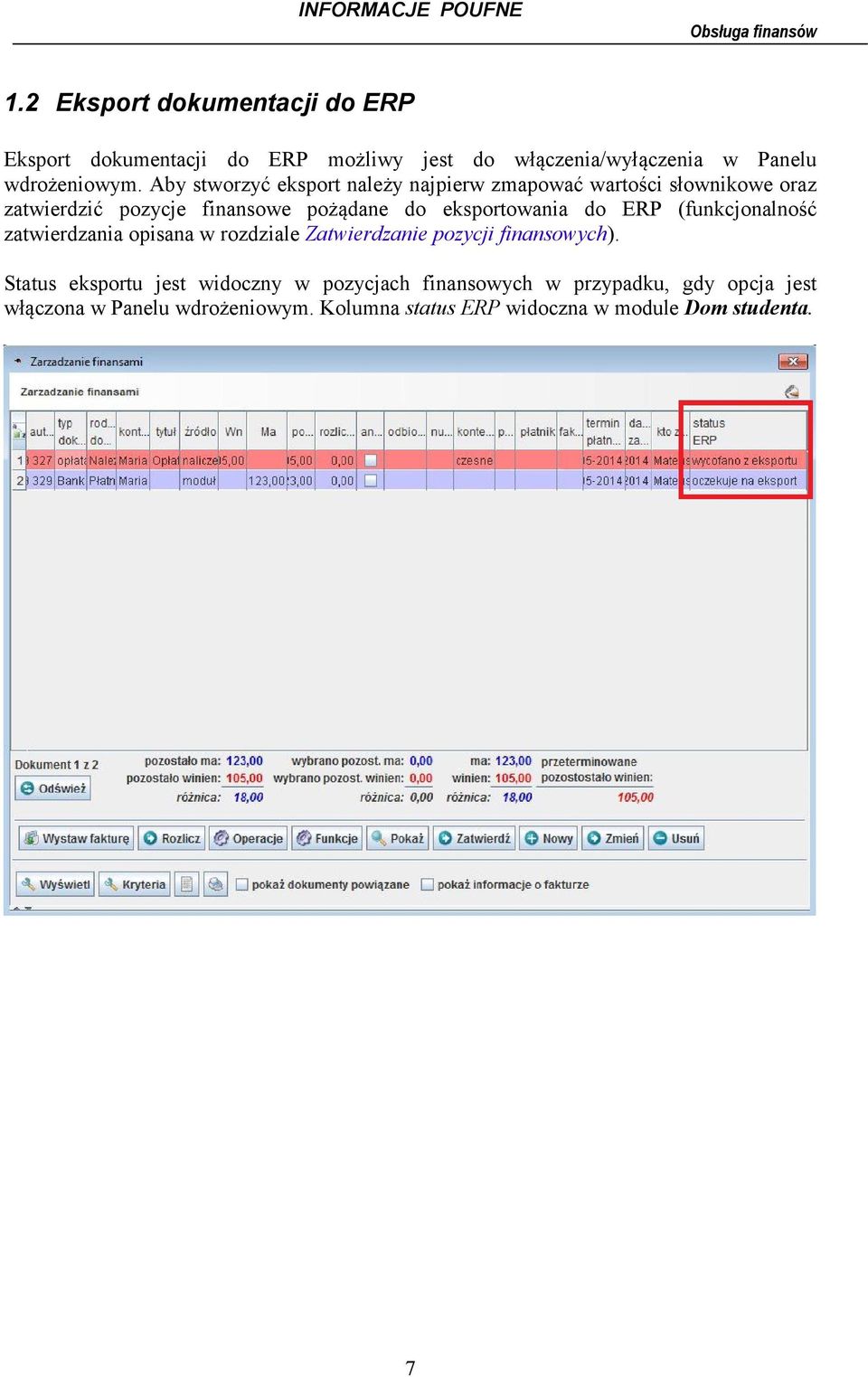 do ERP (funkcjonalność zatwierdzania opisana w rozdziale Zatwierdzanie pozycji finansowych).