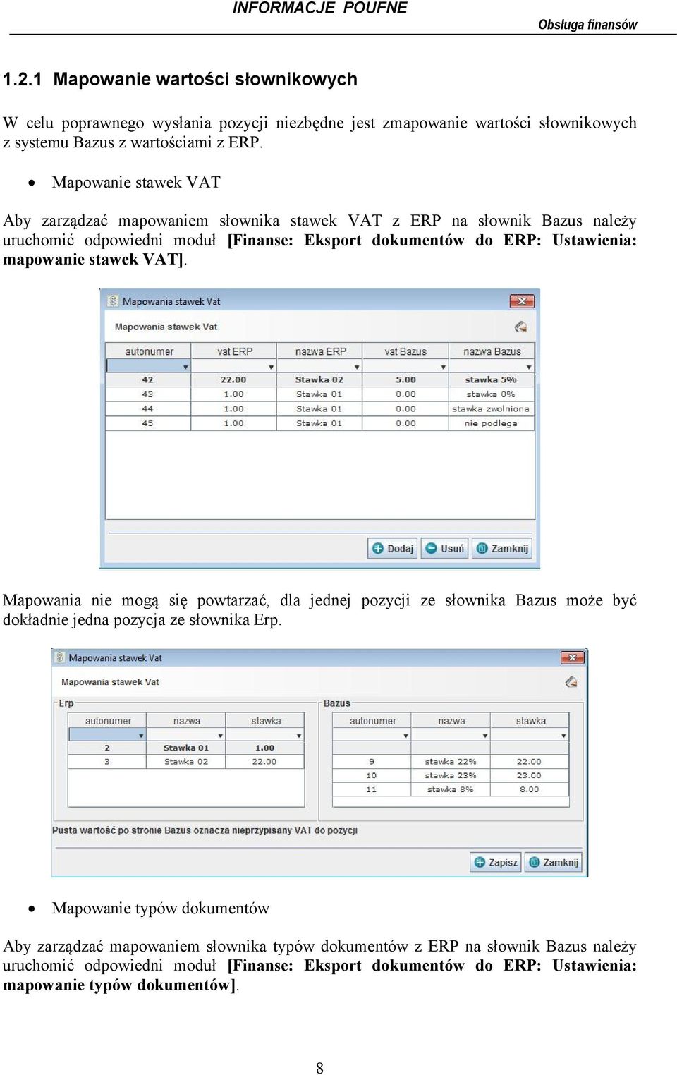 mapowanie stawek VAT]. Mapowania nie mogą się powtarzać, dla jednej pozycji ze słownika Bazus może być dokładnie jedna pozycja ze słownika Erp.
