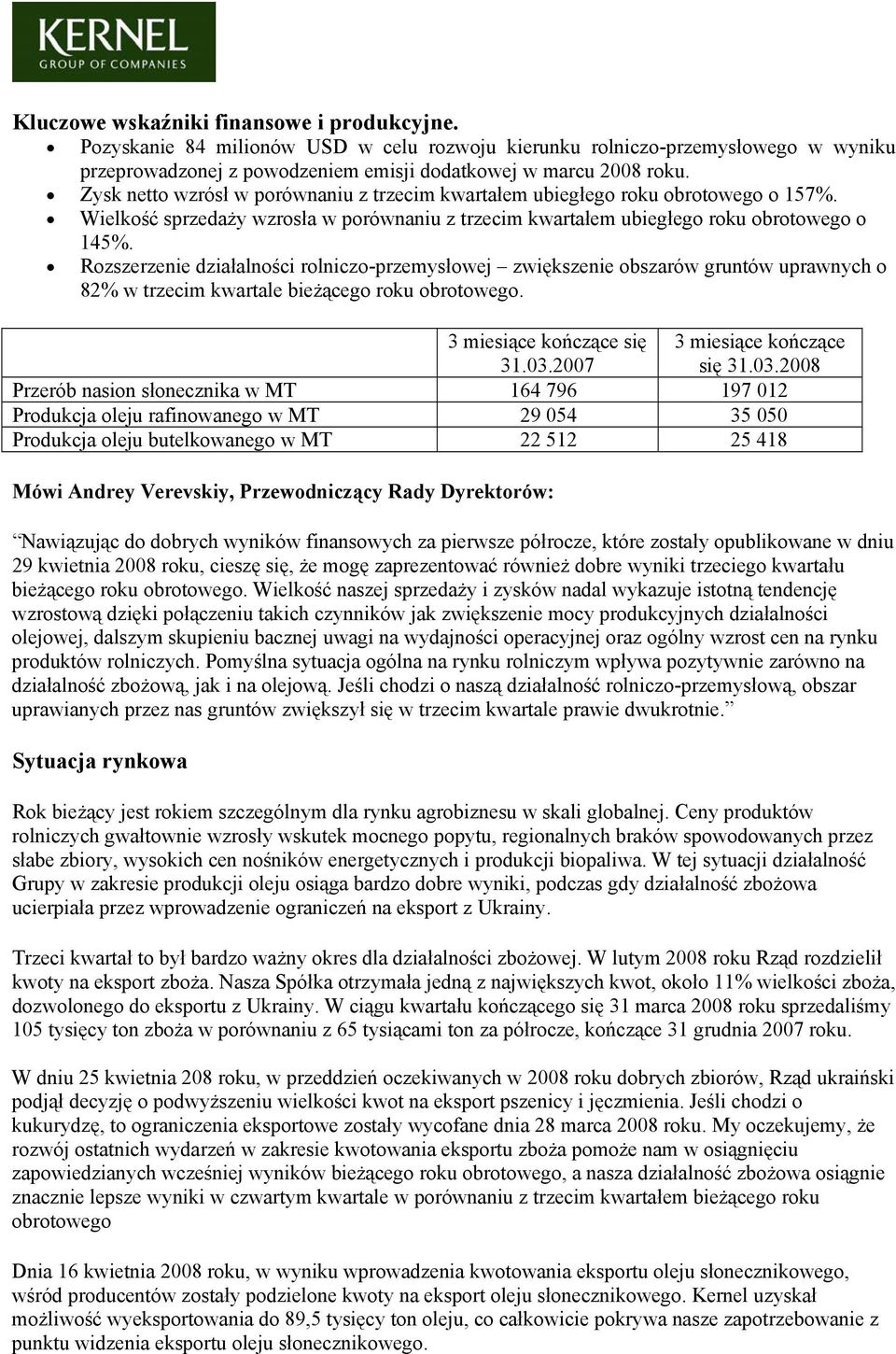 Rozszerzenie działalności rolniczo-przemysłowej zwiększenie obszarów gruntów uprawnych o 82% w trzecim kwartale bieżącego roku obrotowego. 3 miesiące kończące się 31.03.