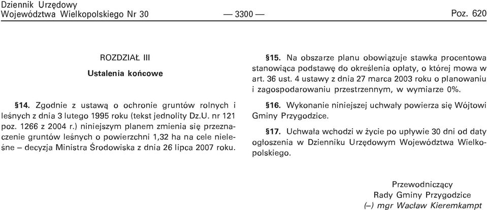 Na obszarze planu obowi¹zuje stawka procentowa stanowi¹ca podstawê do okreœlenia op³aty, o której mowa w art. 36 ust.