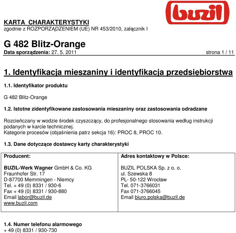 11 strona 1 / 11 1. Identyfikacja mieszaniny i identyfikacja przedsiębiorstwa 1.1. Identyfikator produktu 1.2.