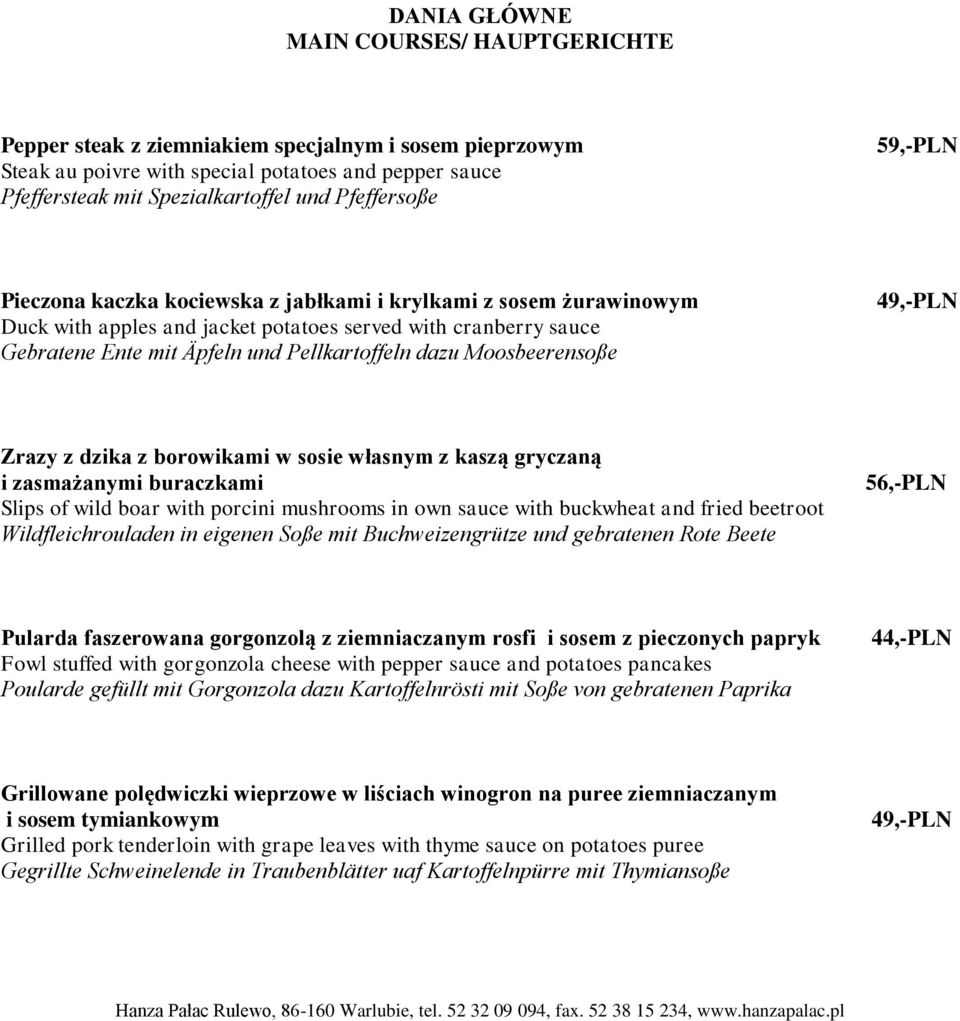 dazu Moosbeerensoße 49,-PLN Zrazy z dzika z borowikami w sosie własnym z kaszą gryczaną i zasmażanymi buraczkami Slips of wild boar with porcini mushrooms in own sauce with buckwheat and fried