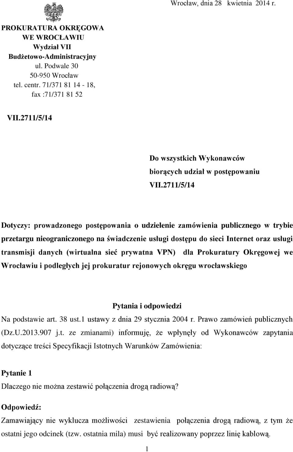 2711/5/14 Dotyczy: prowadzonego postępowania o udzielenie zamówienia publicznego w trybie przetargu nieograniczonego na świadczenie usługi dostępu do sieci Internet oraz usługi transmisji danych