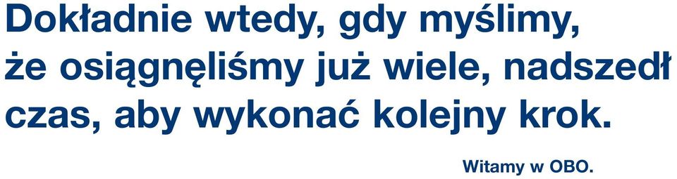 już wiele, nadszedł czas,