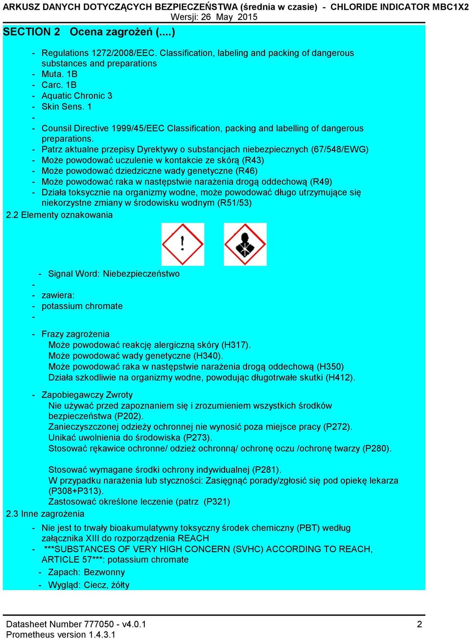 1 Counsil Directive 1999/45/EEC Classification, packing and labelling of dangerous preparations.