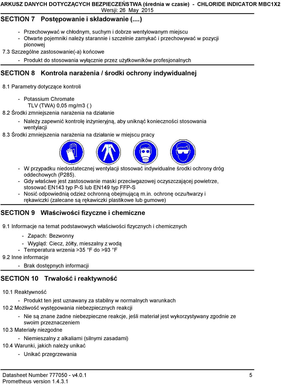 3 Szczególne zastosowanie(a) końcowe Produkt do stosowania wyłącznie przez użytkowników profesjonalnych SECTION 8 Kontrola narażenia / środki ochrony indywidualnej 8.