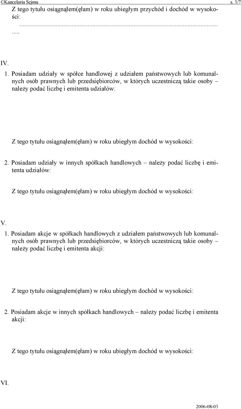 emitenta udziałów: 2. Posiadam udziały w innych spółkach handlowych należy podać liczbę i emitenta udziałów: V. 1.