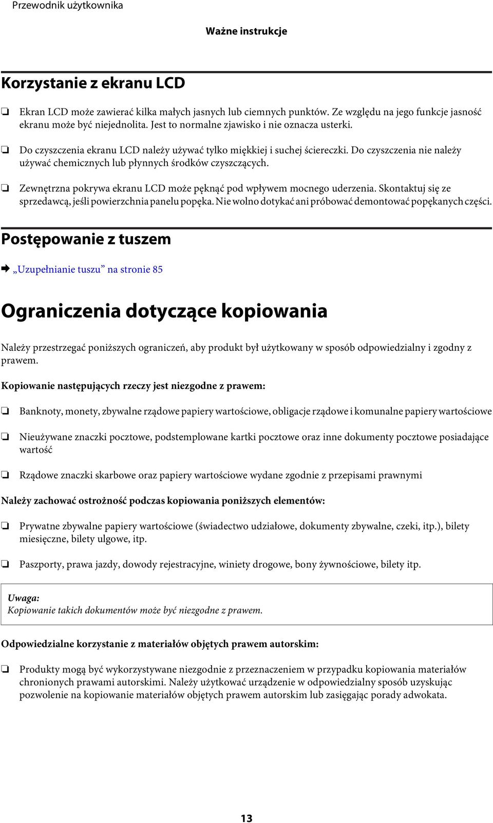 Do czyszczenia nie należy używać chemicznych lub płynnych środków czyszczących. Zewnętrzna pokrywa ekranu LCD może pęknąć pod wpływem mocnego uderzenia.