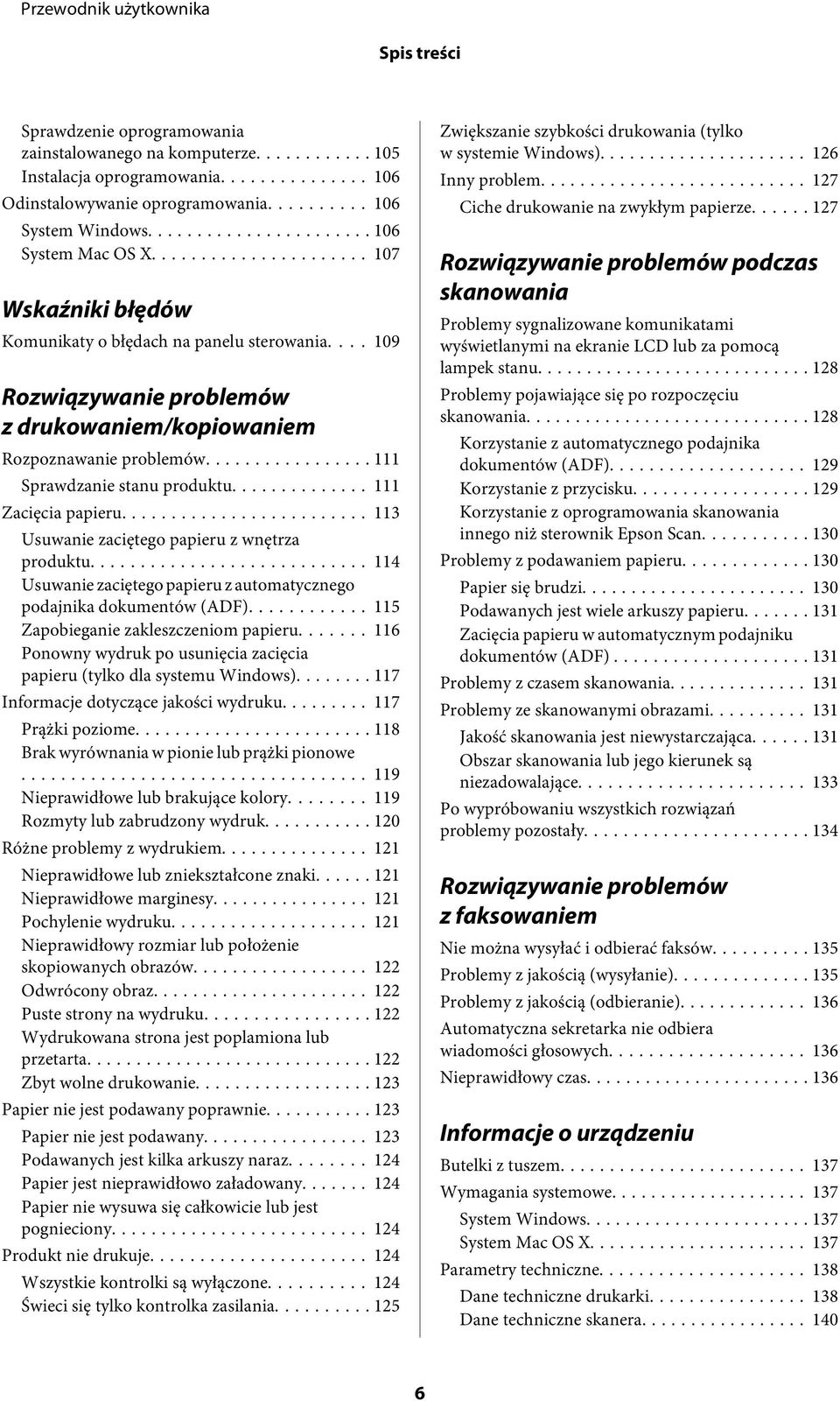 .. 111 Zacięcia papieru... 113 Usuwanie zaciętego papieru z wnętrza produktu... 114 Usuwanie zaciętego papieru z automatycznego podajnika dokumentów (ADF)... 115 Zapobieganie zakleszczeniom papieru.