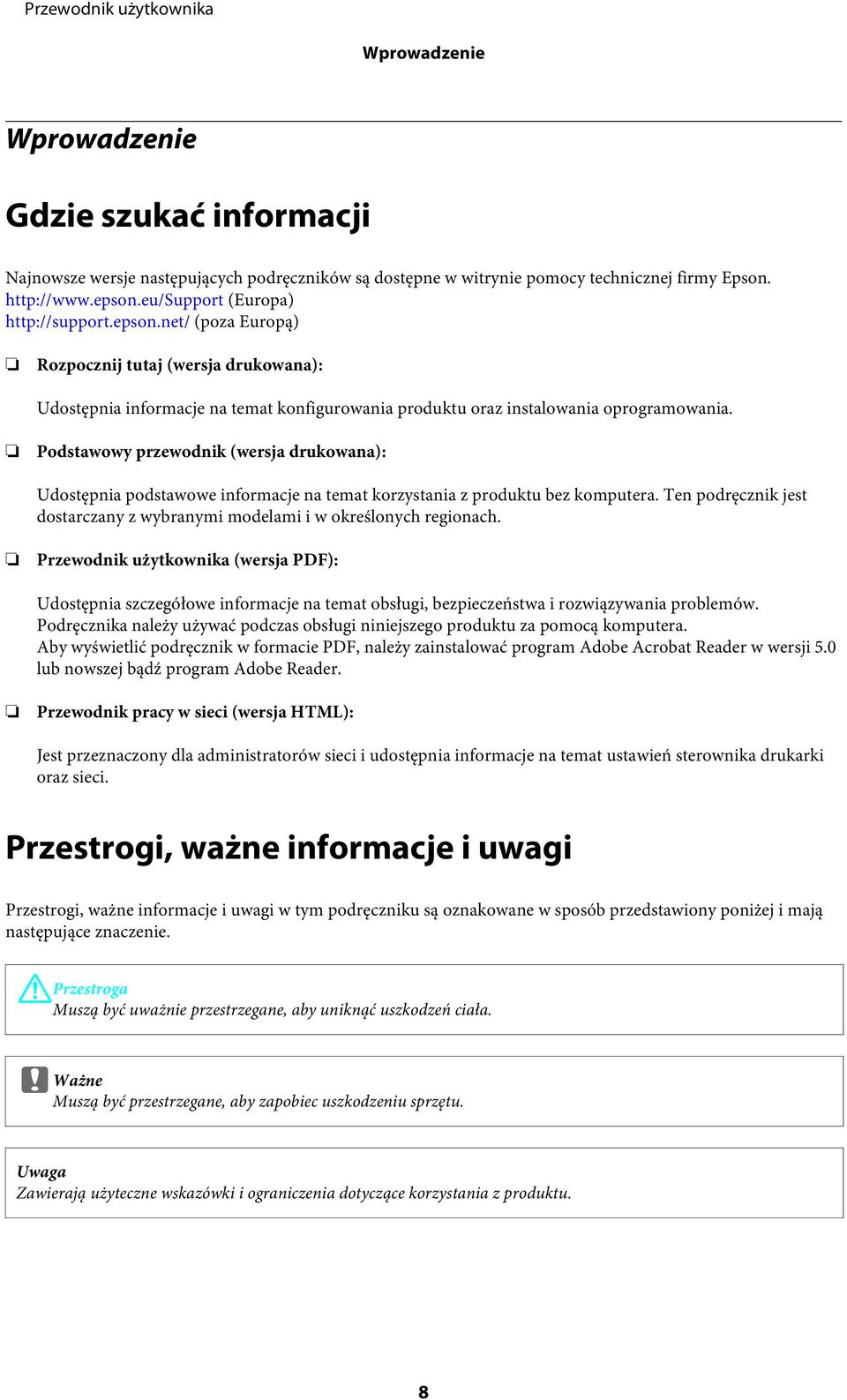 Podstawowy przewodnik (wersja drukowana): Udostępnia podstawowe informacje na temat korzystania z produktu bez komputera.