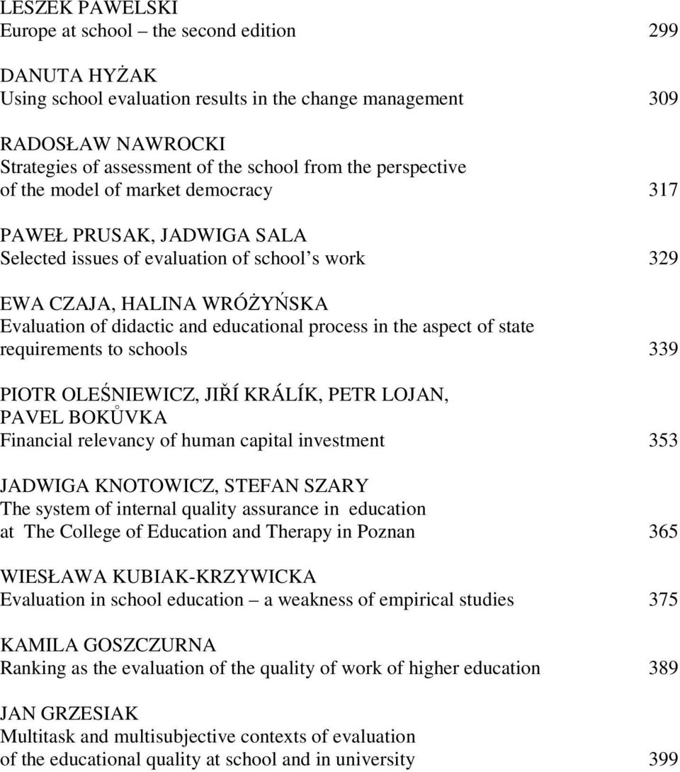 process in the aspect of state requirements to schools 339 PIOTR OLEŚNIEWICZ, JIŘÍ KRÁLÍK, PETR LOJAN, PAVEL BOKŮVKA Financial relevancy of human capital investment 353 JADWIGA KNOTOWICZ, STEFAN