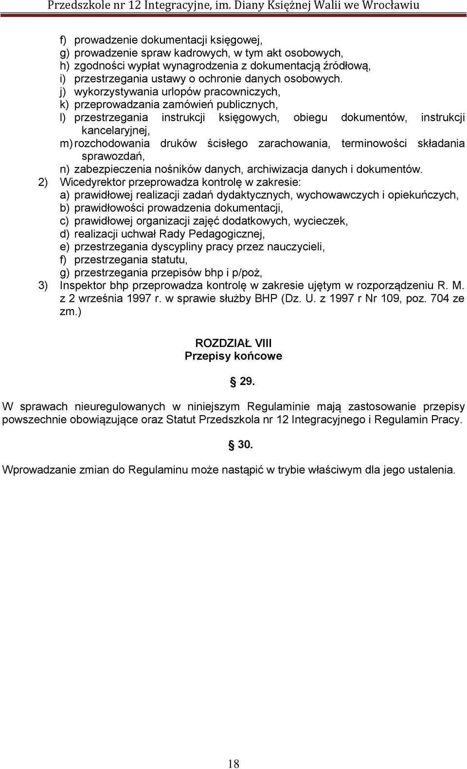 j) wykorzystywania urlopów pracowniczych, k) przeprowadzania zamówień publicznych, l) przestrzegania instrukcji księgowych, obiegu dokumentów, instrukcji kancelaryjnej, m) rozchodowania druków