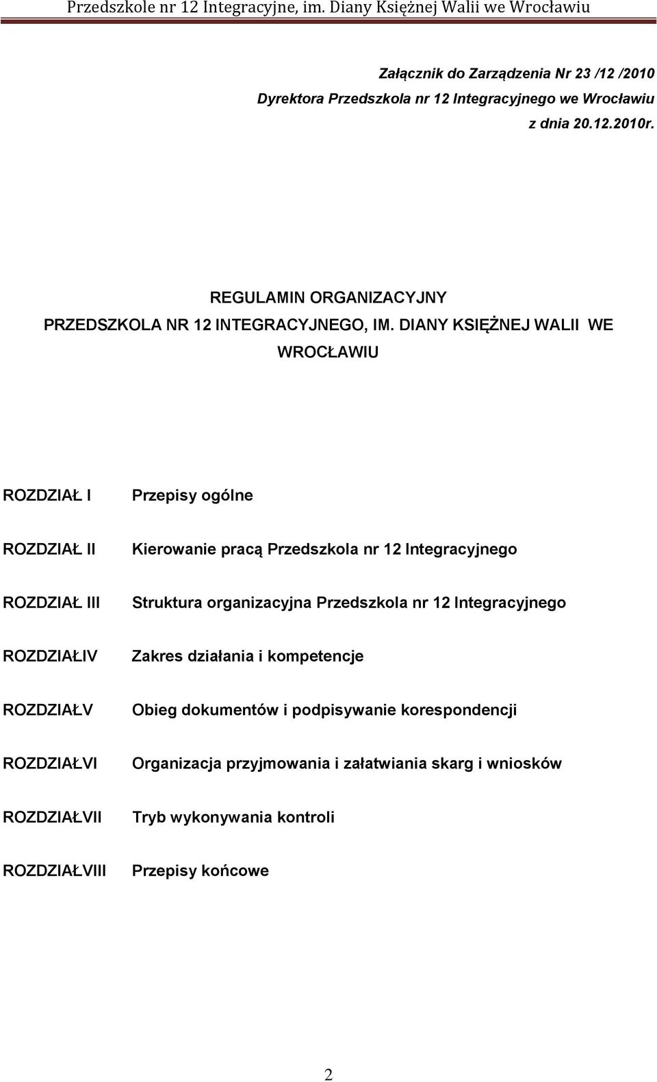 DIANY KSIĘŻNEJ WALII WE WROCŁAWIU ROZDZIAŁ I Przepisy ogólne ROZDZIAŁ II Kierowanie pracą Przedszkola nr 12 Integracyjnego ROZDZIAŁ III Struktura